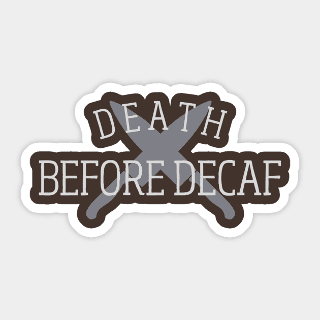 Death Before Decaf! Sticker by michellebenz0801